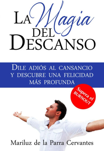 Libro: La Magia Del Descanso: Dile Adiós Al Cansancio Y Desc