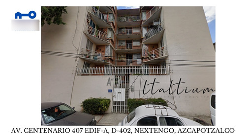 Departamento En Azcapotzalco, Nextengo,av.centenario 407,edif,a D-402,cdmx Yr -di Actualizada