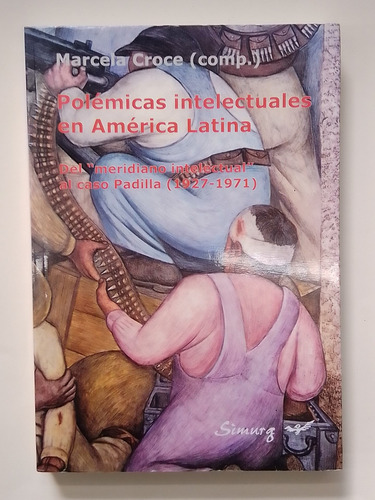 Polémicas Intelectuales En América Latina - Marcela Croce 