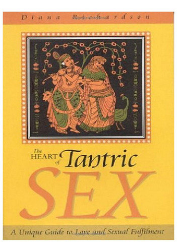 Heart Of Tantric Sex  A Unique Guide To Love And Sexu. Eb10