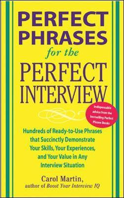 Perfect Phrases For The Perfect Interview: Hundreds Of Re...