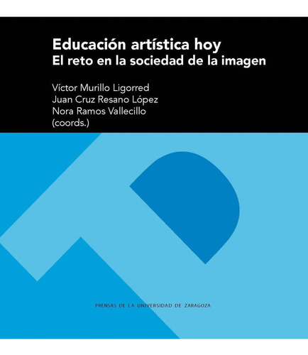 Educaciãâ³n Artãâstica Hoy, De Vários Autores. Editorial Prensas De La Universidad De Zaragoza, Tapa Blanda En Español