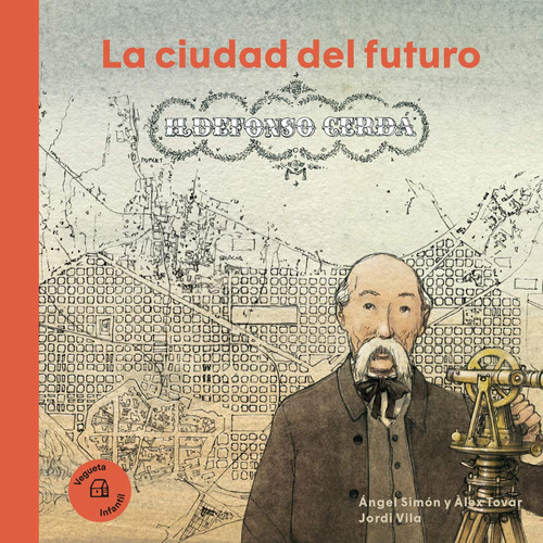 Ildefonso Cerdà: La Ciudad Del Futuro (nuestros Ilustres) 