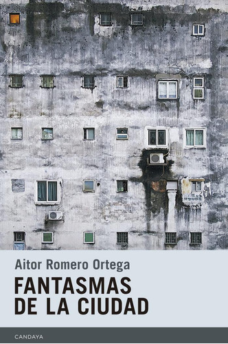 Libro: Fantasmas De La Ciudad. Romero Ortega, Aitor. Candaya