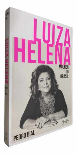 Livro Físico Luiza Helena Mulher Do Brasil Pedro Bial