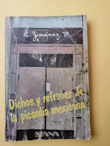 Dichos Y Refranes De La Picardía Mexicana  A. Jiménez