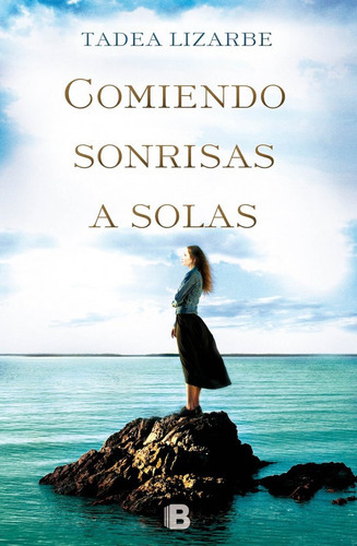Comiendo Sonrisas A Solas, De Lizarbe Horcada, Tadea. Editorial B (ediciones B), Tapa Blanda En Español