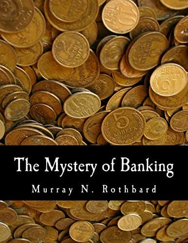 The Mystery Of Banking (large Print Edition), De Rothbard, Murray N.. Editorial Createspace Independent Publishing Platform, Tapa Dura En Inglés