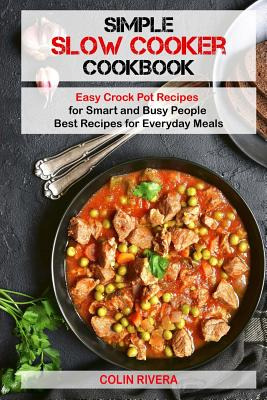 Libro Simple Slow Cooker Cookbook: Easy Crock Pot Recipes...
