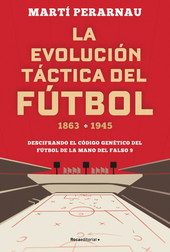 Evolucion Tactica Del Futbol 1863-1945 - Martí Perarnau