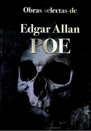 Obras Selectas De Edgar Allan Poe.. - Edgar Allan Poe