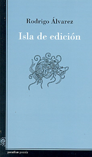 Isla De Edicion, De Rodrigo Alvarez. Editorial Paradiso, Edición 1 En Español