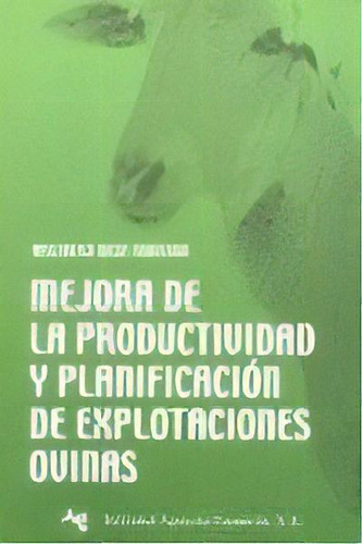 Mejora De La Productividad Y Planificaciãâ³n De Explotaciones Ovinas, De Daza Andrada, Argimiro. Editorial Agricola Española, Tapa Blanda En Español