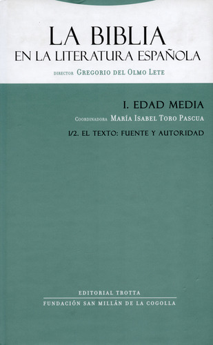 Biblia En La Literatura Española I Edad Media. Vol I-2 El Texto: Fuente Y Autoridad, La, De Gregorio Del Olmo Lete. Editorial Trotta, Tapa Dura, Edición 1 En Español, 2008