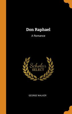 Libro Don Raphael: A Romance - Walker, George