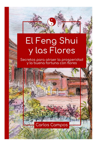 Libro: El Feng Shui Y Las Flores: Secretos Para Atraer La Pr