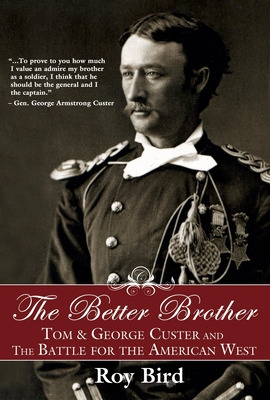 Libro The Better Brother: Tom & George Custer And The Bat...