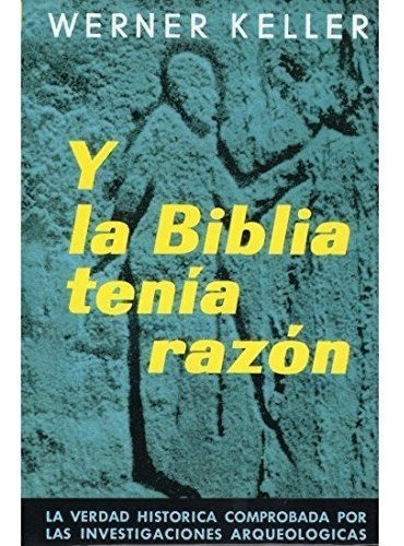 Y La Biblia Tenia Razon (historia Y Arte-historia Antigua)