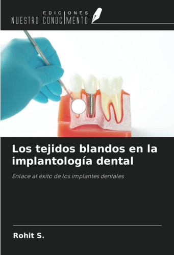 Libro: Los Tejidos Blandos En La Implantología Dental: Enlac