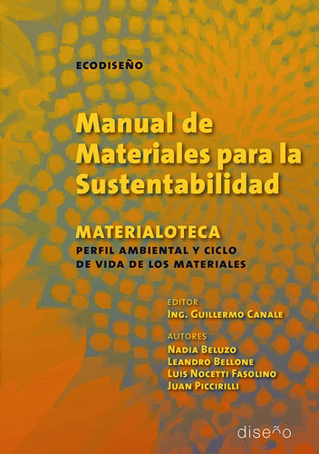 MANUAL DE MATERIALES PARA LA SUSTENTABILIDAD, de Guillermo Canale. Editorial VIAF SA., tapa blanda en español