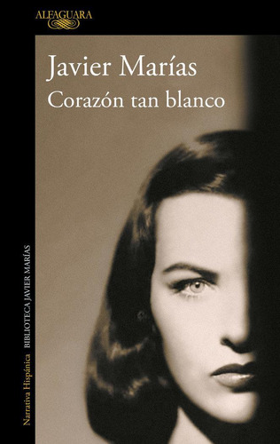 Libro: Corazon Tan Blanco. Marias, Javier. Alfaguara