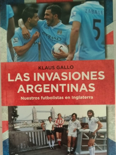 Las Invasiones Argentinas Nuestros Futbolistas En Inglaterra
