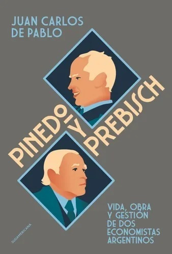 Pinedo Y Prebisch - Juan Carlos De Pablo - Sudamericana