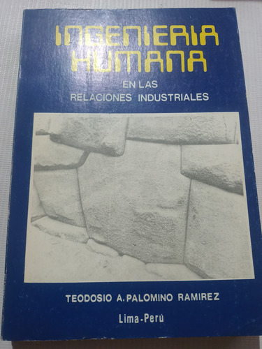 Ingeniería Humana En Las Relaciones Industriales Teodosio P.