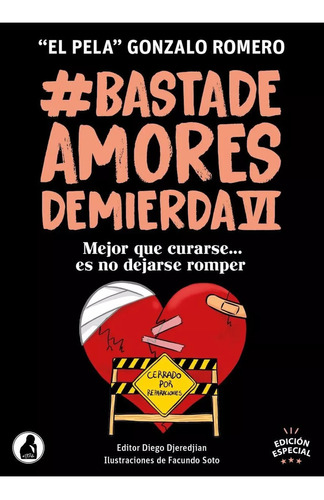 Basta de amores de mierda 6: Mejor que curarse es no dejarse romper…, de "El Pela" Gonzalo Romero. Basta de amores de mierda, vol. 1.0. Editorial El Pela, tapa blanda, edición 1.0 en español, 2024