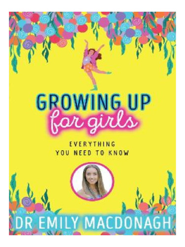 Growing Up For Girls: Everything You Need To Know - Dr. Eb11