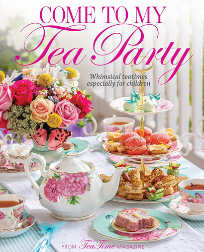 Libro: Come To My Tea Party: Whimsical Teatimes F