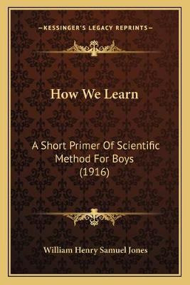 Libro How We Learn : A Short Primer Of Scientific Method ...