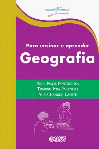 Para ensinar e aprender Geografia, de Pontuschka, Nídia Nacib. Editorial Cortez Editora e Livraria LTDA, capa mole em português, 1900