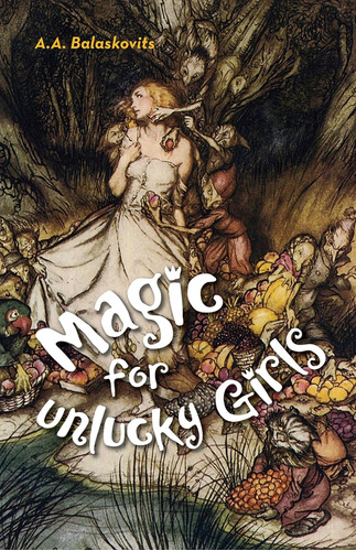 Libro:  Magic For Unlucky Girls (sfwp Literary Awards)
