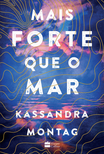 Mais forte que o mar, de Montag, Kassandra. Editorial HarperCollins, capa mole em português, 2019