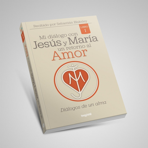 Imagen 1 de 2 de Mi Diálogo Con Jesús Y María, Un Retorno Al Amor. Libro 1