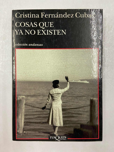 Cosas Que Ya No Existen - Cristina Fernandez Cubas