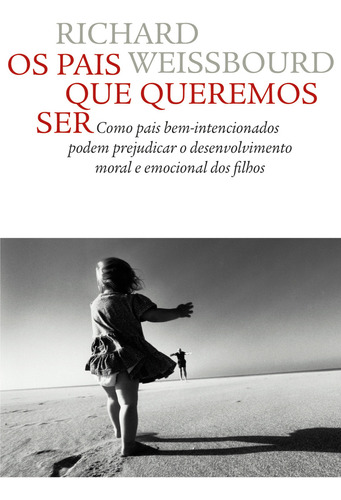 Os Pais Que Queremos Ser: Como Pais Bem-intencionados Podem, De Weiss, Richard S.. Editora Wmf Martins Fontes, Capa Mole Em Português