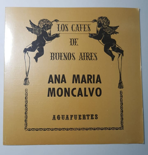 Ana Maria Moncalvo. Los Cafes De Buenos Aires. Catalogo