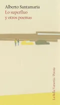 Comprar Lo Superfluo Y Otros Poemas - Alberto Santamaría