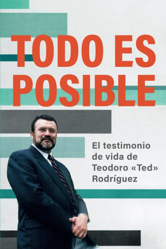 Libro: Todo Es Posible: El Testimonio De Vida De Teodoro  Te