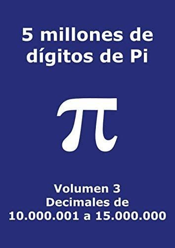 Libro: 5 Millones De Dígitos De Pi - Volumen 3 - Decimales D