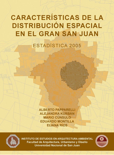 Caracteristicas De La Distribucion Espacial En El Gran San Juan 2005, De Alberto Paparelli. Editorial Nobuko/diseño Editorial, Tapa Blanda, Edición 1 En Español, 2008