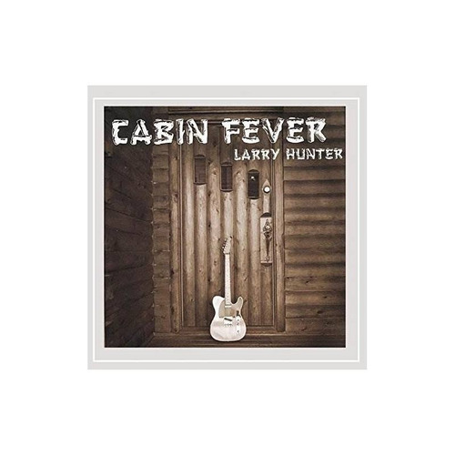 Hunter Larry Cabin Fever Usa Import Cd Nuevo