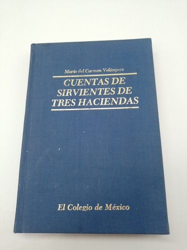 Cuentas De Sirvientes De 3 Haciendas M. Del Carmen Velázquez