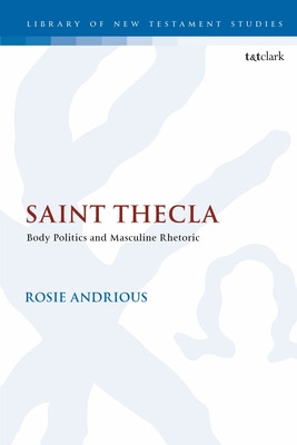 Libro Saint Thecla: Body Politics And Masculine Rhetoric ...