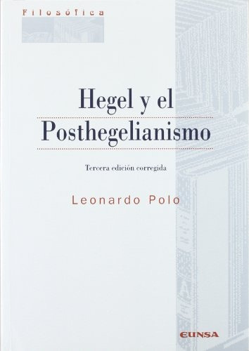 Hegel Y El Posthegelianismo - Leonardo Polo