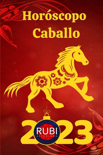 Libro: Horóscopo Caballo 2023 (spanish Edition)