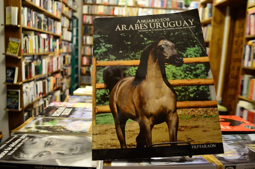 Árabes Uruguay. Anuario 2011. Soc Criadores Caballos Árabes