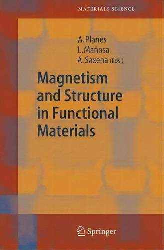 Magnetism And Structure In Functional Materials, De Antoni Planes. Editorial Springer Verlag Berlin Heidelberg Gmbh Co Kg, Tapa Dura En Inglés